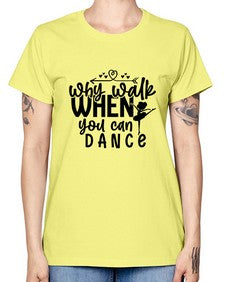 Why walk when you can dance 212# - ballet -  Missy T-Shirt