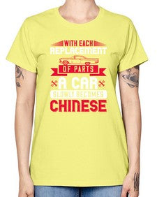 With each replacement of parts a car slowly becomes Chinese 91# - car -  Missy T-Shirt