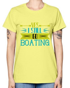 Yes I still go Boating 47# - boats -  Missy T-Shirt