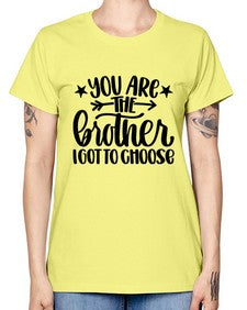 You Are The Brother I Got To Choose 1820# - brother -  Missy T-Shirt