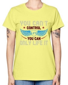 You cant control life you can only life it 81# - motorcycle -  Missy T-Shirt