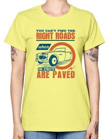 You cant find the right roads when the streets are paved 93# - car -  Missy T-Shirt