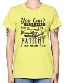 You cant treat a car like a patient A car needs love 97# - car -  Missy T-Shirt