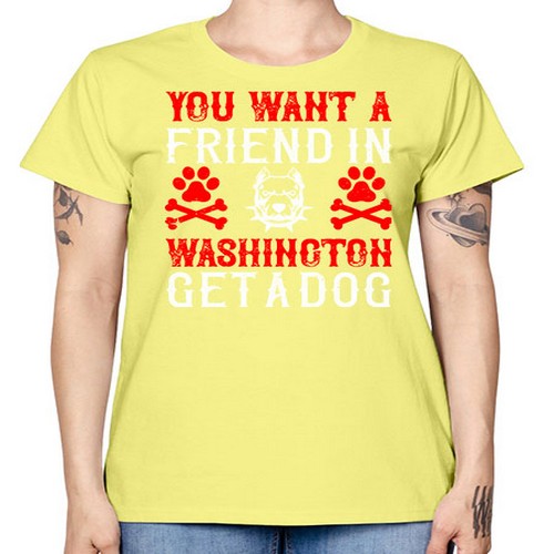 You want a friend in Washington Get a dog Style 131# - dogs -  Missy T-Shirt