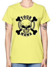 Your mama 1272# - skull and bones -  Missy T-Shirt