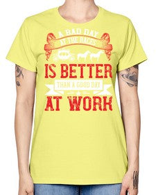 a bad day at the races is better than a good day at work Style 56# - horse -  Missy T-Shirt