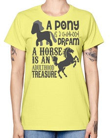 a pony is childhood dream a horse is an adult - horse -  Missy T-Shirt