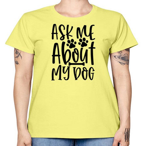 ask me about my dog 46# - dogs -  Missy T-Shirt