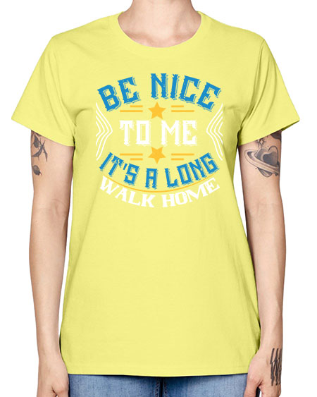 be nice to me its a long walk home Style 596# - Bus Driver -  Missy T-Shirt
