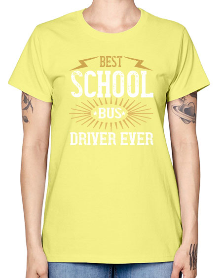 best school bus driver ever Style 615# - Bus Driver -  Missy T-Shirt