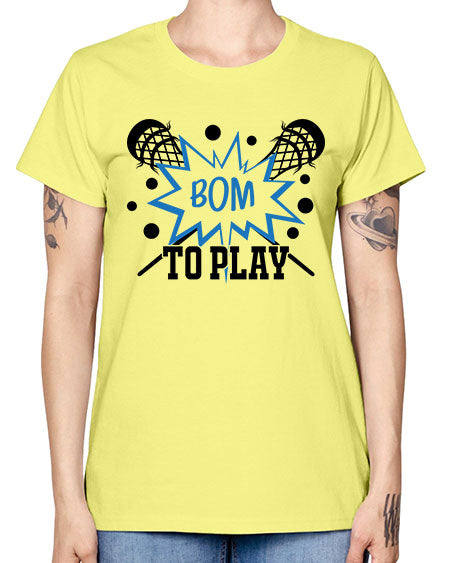 bom to play 16# - lacrosse -  Missy T-Shirt