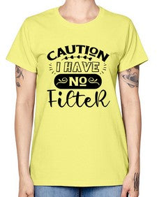 caution i have no filter 325# - sarcastic -  Missy T-Shirt
