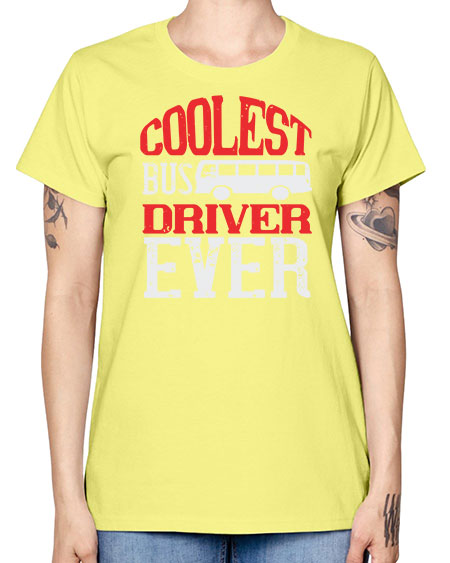 coolest bus driver ever Style 679# - Bus Driver -  Missy T-Shirt