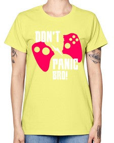 dont panic bro 75# - video games -  Missy T-Shirt