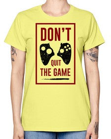 dont quit the game 76# - video games -  Missy T-Shirt