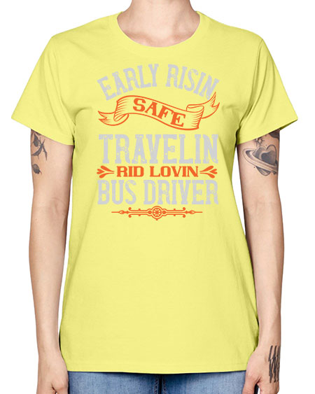 early risin safe travelin rid lovin bus driver Style 732# - Bus Driver -  Missy T-Shirt