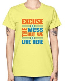 excuse the mess but we live here Style 155# - cleaner -  Missy T-Shirt
