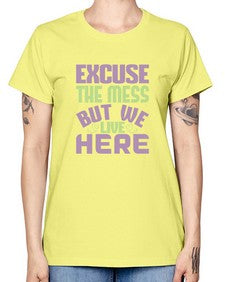 excuse the mess but we live here Style 156# - cleaner -  Missy T-Shirt
