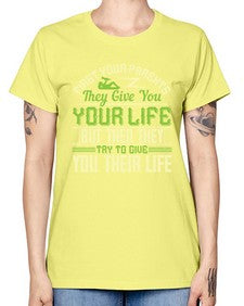 first your parents they give you your life but then they try to give you their life 197# - parents day -  Missy T-Shirt