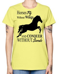 horses fly without wings and conquer without swords - horse -  Missy T-Shirt