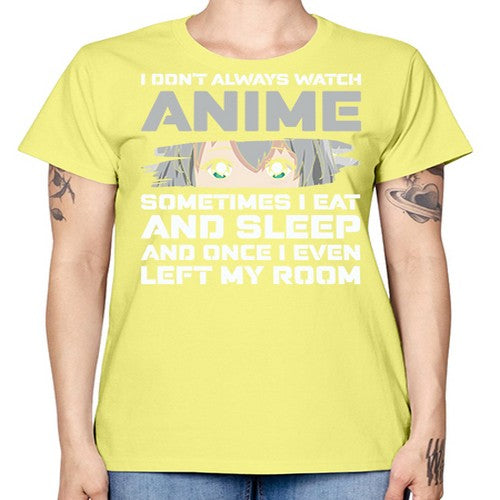 i dont always watch anime sometimes i eat and sleep233# - anime -  Missy T-Shirt