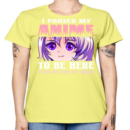 i paused my anime to be here236# - anime -  Missy T-Shirt