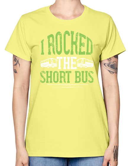 i rocked the short bus Style 920# - Bus Driver -  Missy T-Shirt