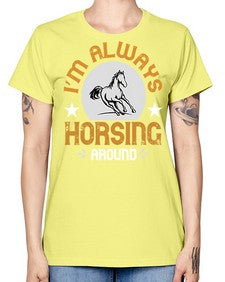 i’m always horsing around Style 33# - horse -  Missy T-Shirt
