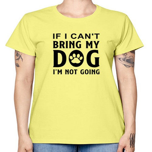 if i can't bring my dog i'm not going 192# - dogs -  Missy T-Shirt