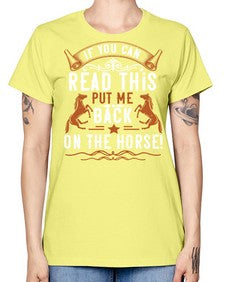 if you can read this put me back on the horse Style 37# - horse -  Missy T-Shirt