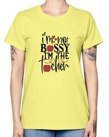 im not bossy im the teacher Style 234# - teacher -  Missy T-Shirt