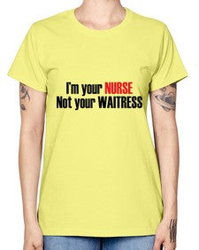 im your nurse not your waitress 985# - nurse -  Missy T-Shirt
