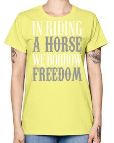 in riding a horse we borrow freedom - horse -  Missy T-Shirt