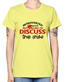 introverted but willing to discuss true crime 667# - true crime -  Missy T-Shirt