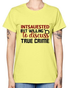 intsauested but willing to discuss true crime 668# - true crime -  Missy T-Shirt