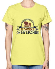 it work on my machine Style 247# - engineer -  Missy T-Shirt