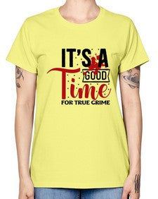 its a good time for true crime 677# - true crime -  Missy T-Shirt