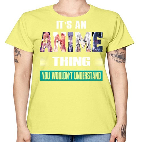 its an thing you wouldnt understand252# - anime -  Missy T-Shirt