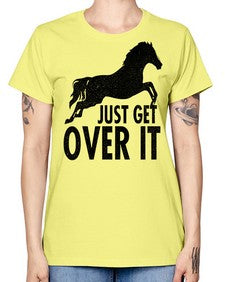 just get over it - horse -  Missy T-Shirt