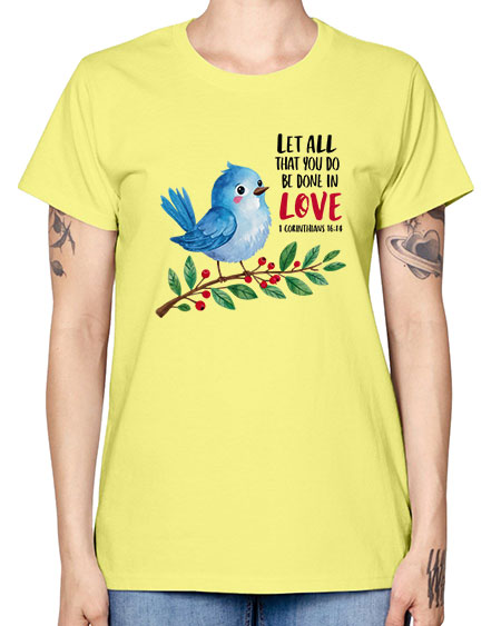 let all that you do be done in love 57# - birds -  Missy T-Shirt