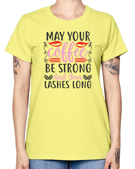 may your coffee be strong and your lashes long Style 151# - beauty - fashion -  Missy T-Shirt