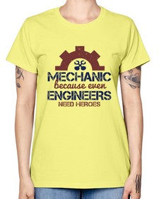 mechanic beacuse ever engineers need heroes Style 283# - engineer -  Missy T-Shirt