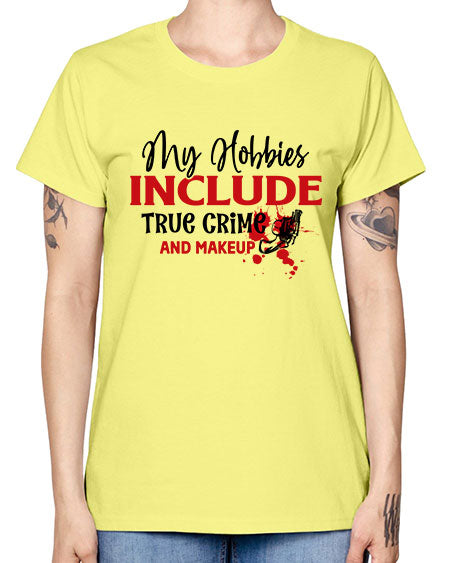 my hobbies include true crime and makeup 2# - beauty - fashion -  Missy T-Shirt