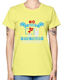 no i wont fix your computer 20# - computer -  Missy T-Shirt