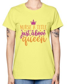 nurse a title just above queen Style 317# - nurse -  Missy T-Shirt
