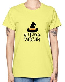 quit your witchin 30# - witch -  Missy T-Shirt