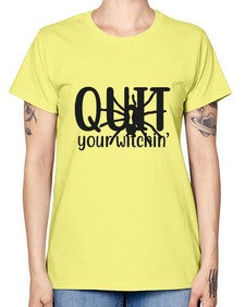 quit your witchin’ 31# - witch -  Missy T-Shirt