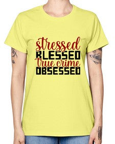 stressed blessed true crime obsessed 1136# - true crime -  Missy T-Shirt