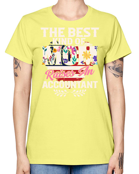 the best kind of mom raises an accountant 1498# - accountant -  Missy T-Shirt