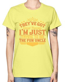 theyve got great parents im just trying to be the fun uncle 619# - parents day -  Missy T-Shirt